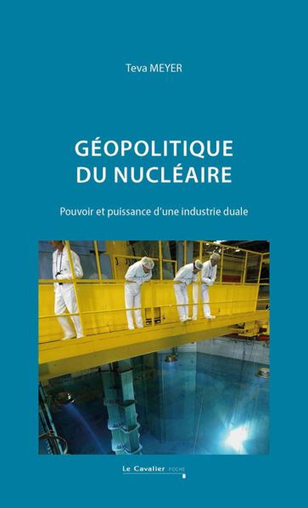 GEOPOLITIQUE DU NUCLEAIRE - POUVOIR ET PUISSANCE D'UNE INDUSTRIE DUALE - 2E EDITION