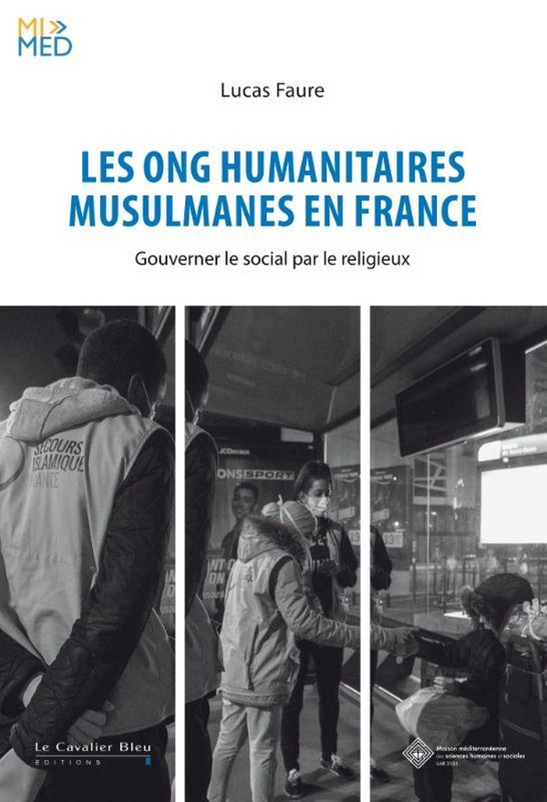 LES ONG HUMANITAIRES MUSULMANES EN FRANCE - GOUVERNER LE SOCIAL PAR LE RELIGIEUX