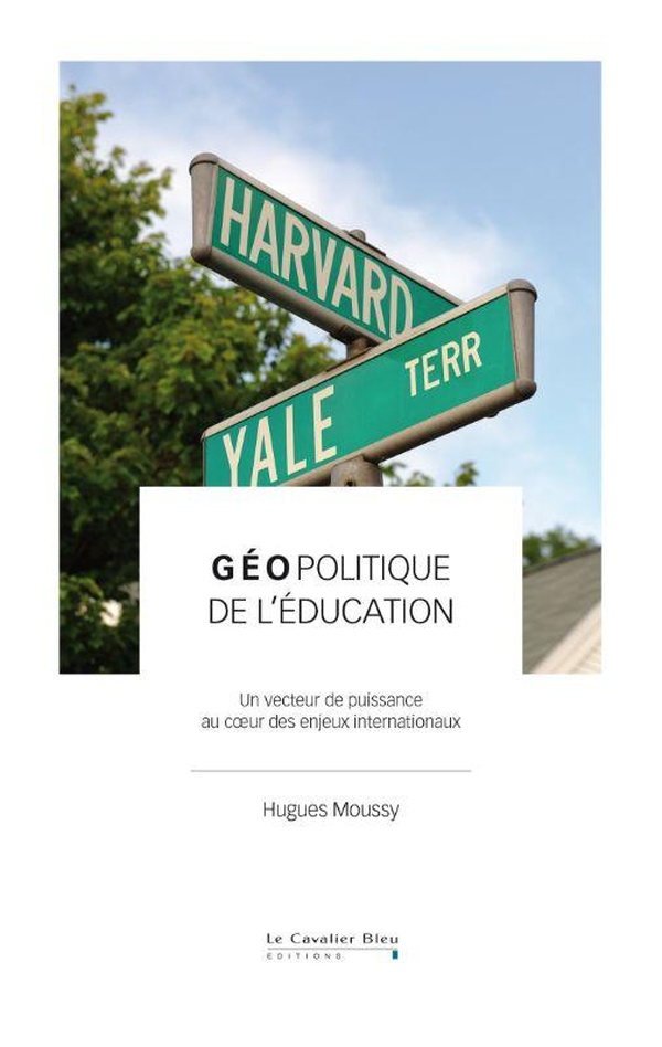 GEOPOLITIQUE DE L'EDUCATION - UN VECTEUR DE PUISSANCE AU COEUR DES ENJEUX INTERNATIONAUX
