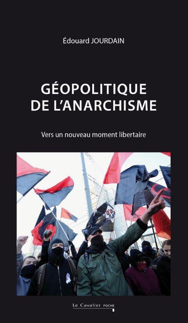 GEOPOLITIQUE DE L'ANARCHISME - VERS UN NOUVEAU MOMENT LIBERTAIRE