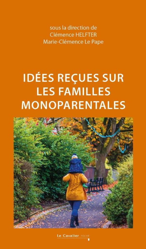 IDEES RECUES SUR LES FAMILLES MONOPARENTALES - 2E EDITION