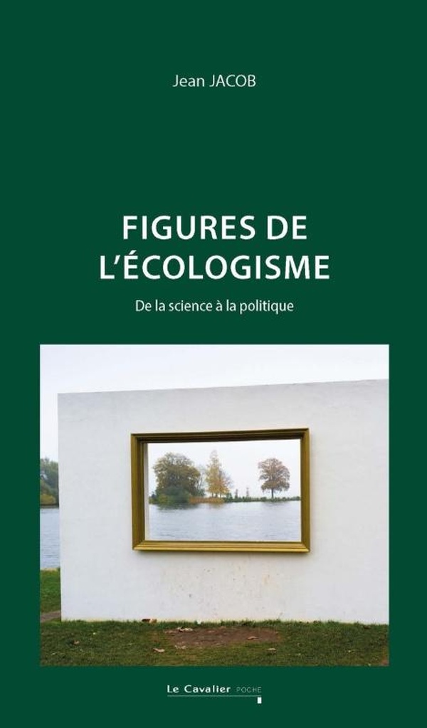 FIGURE[S] DE L'ECOLOGISME - DE LA SCIENCE A LA POLITIQUE - 2E EDITION
