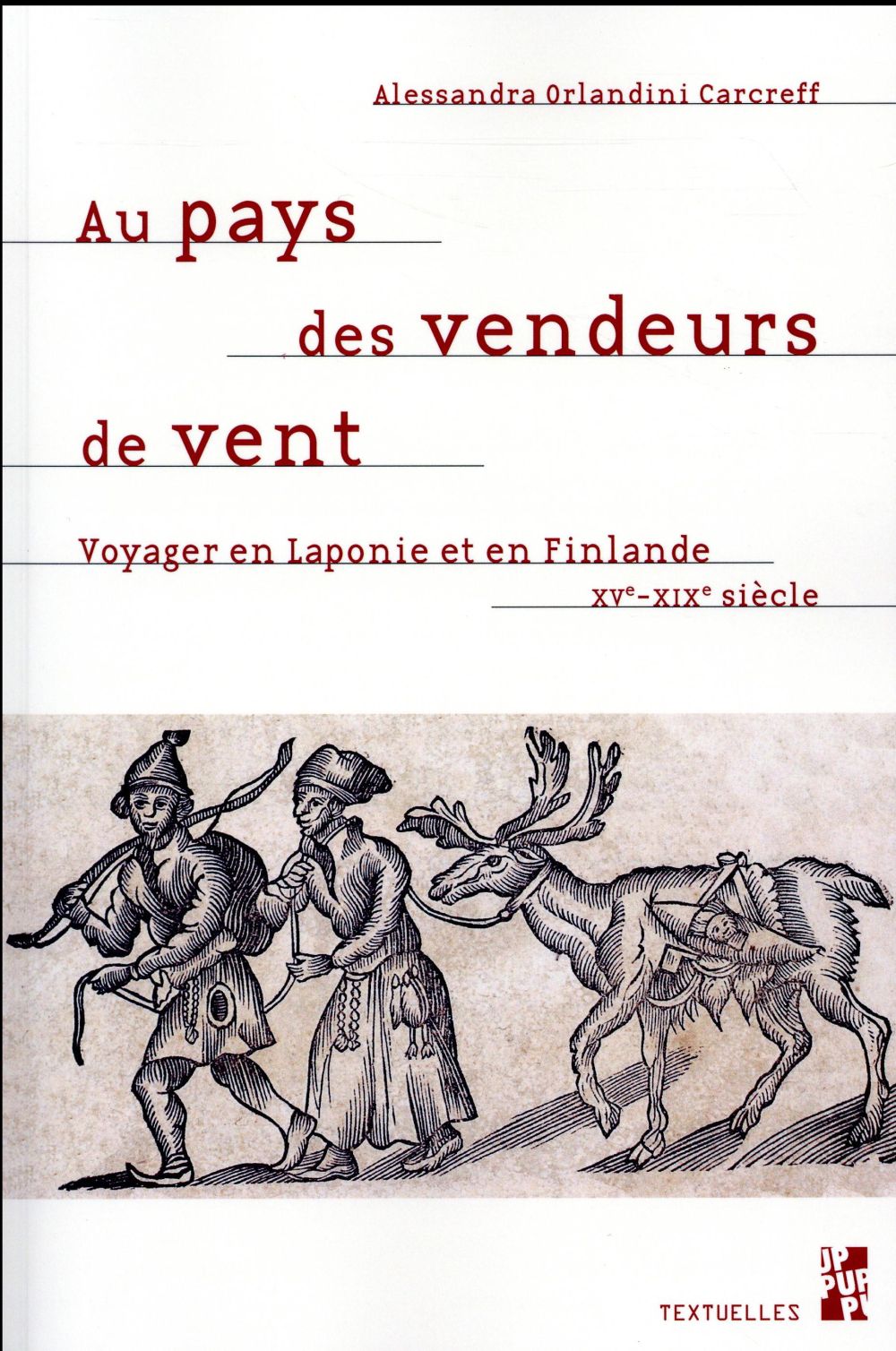 AU PAYS DES VENDEURS DE VENT - VOYAGER EN LAPONIE ET EN FINLANDE XVE-XIXE SIECLE