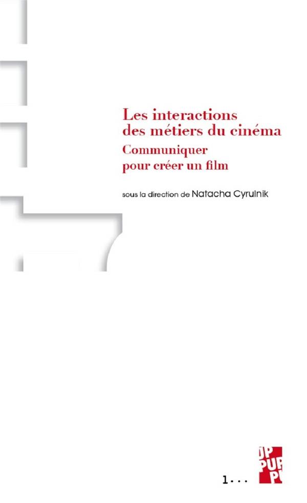 LES INTERACTIONS DES METIERS DU CINEMA - COMMUNIQUER POUR CREER UN FILM