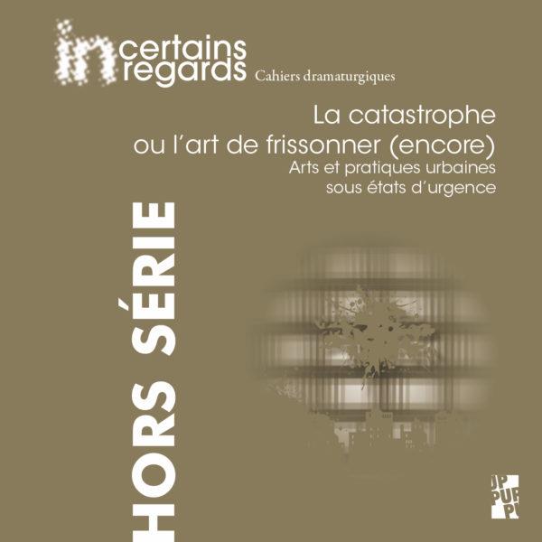 LA CATASTROPHE OU L'ART DE FRISSONNER (ENCORE) - ARTS ET PRATIQUES URBAINES SOUS ETATS D URGENCE