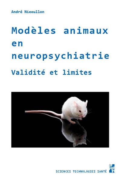 MODELES ANIMAUX EN NEUROPSYCHIATRIE - VALIDITE ET LIMITES