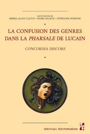LA CONFUSION DES GENRES DANS LA PHARSALE DE LUCAIN - CONCORDIA DISCORS