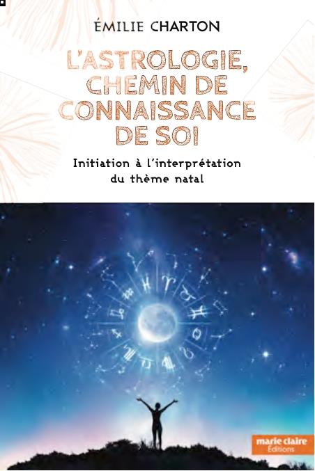INITIATION A L'ASTROLOGIE - DECOUVREZ LES CLES DE VOTRE PERSONNALITE GRACE A VOTRE THEME ASTRAL