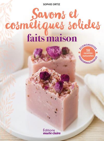 SAVONS & COSMETIQUES SOLIDES FAITS MAISON - 58 RECETTES NATURELLES ECONOMIQUES, PERSONNALISABLES