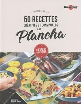 50 RECETTES CREATIVES ET CONVIVIALES A LA PLANCHA - DE L'APERO AU DESSERT