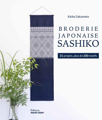 BRODERIE JAPONAISE SASHIKO - 31 PROJETS, PLUS DE 200 MOTIFS