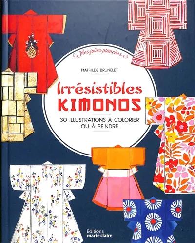 IRRESISTIBLES KIMONOS - 30 ILLUSTRATIONS A COLORIER OU A PEINDRE