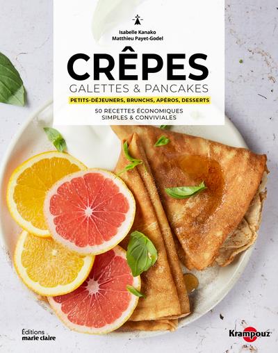 CREPES, PANCAKES & GALETTES - PETITS-DEJEUNERS, BRUNCHS, APEROS, DESSERTS - 50 RECETTES ECONOMIQUES