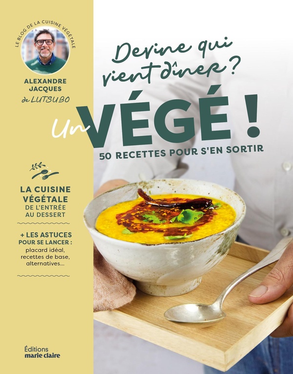 DEVINE QUI VIENT DINER ? UN VEGE ! - 50 RECETTES POUR S'EN SORTIR