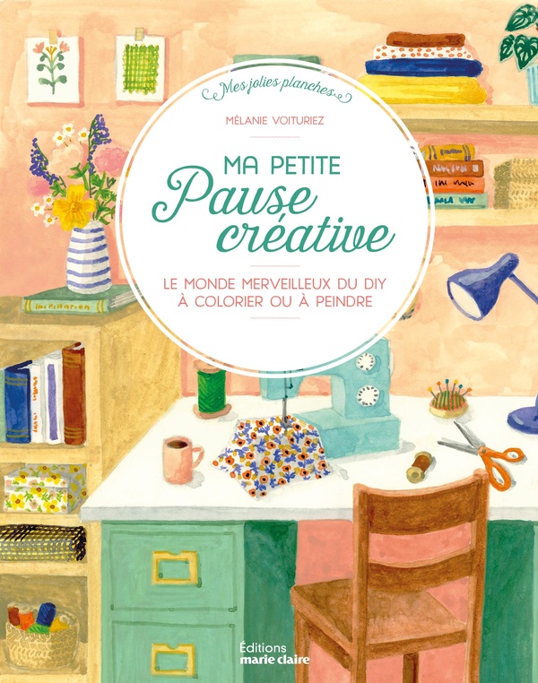 MA PETITE PAUSE CREATIVE - LE MONDE MERVEILLEUX DU DIY A COLORIER OU A PEINDRE