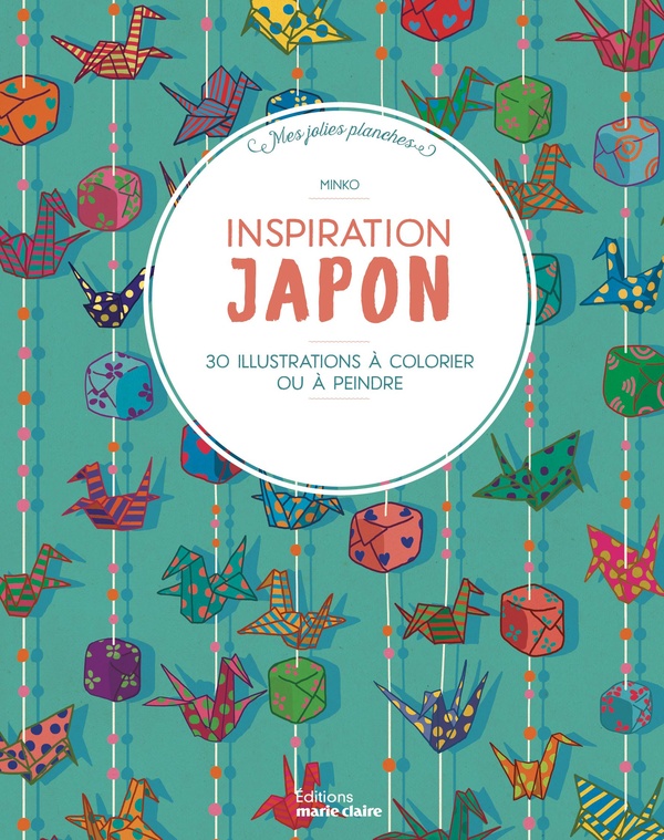 JOLIES PLANCHES - INSPIRATION JAPON - 30 ILLUSTRATIONS A COLORIER OU A PEINDRE
