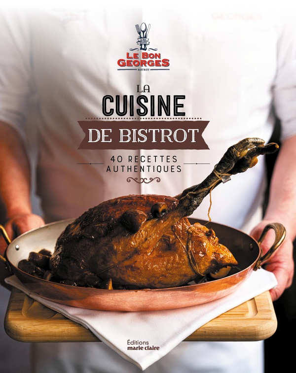 LA CUISINE DE BISTROT - 40 RECETTES AUTHENTIQUES