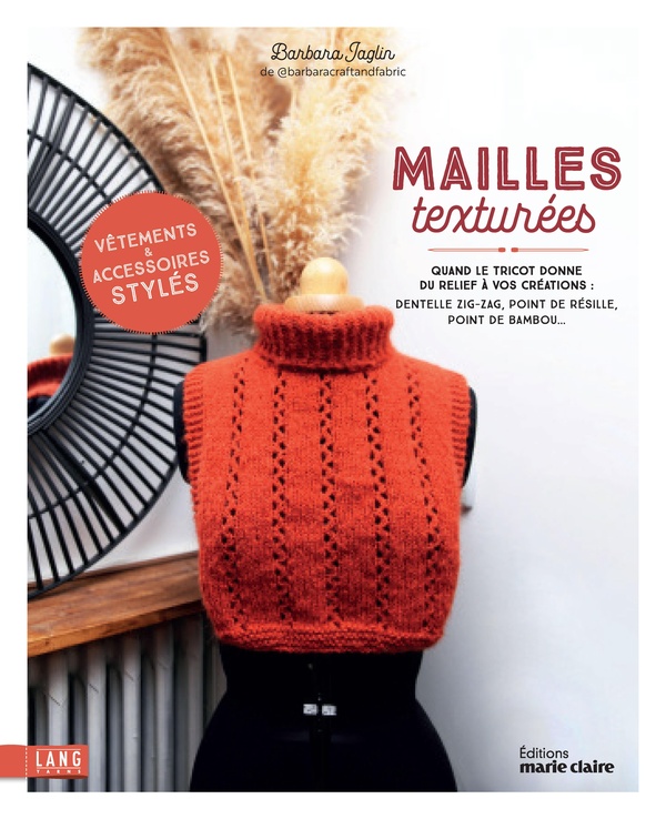TRICOTS AUX MAILLES TEXTUREES - VETEMENTS ET ACCESSOIRES RAFFINES A TRICOTER