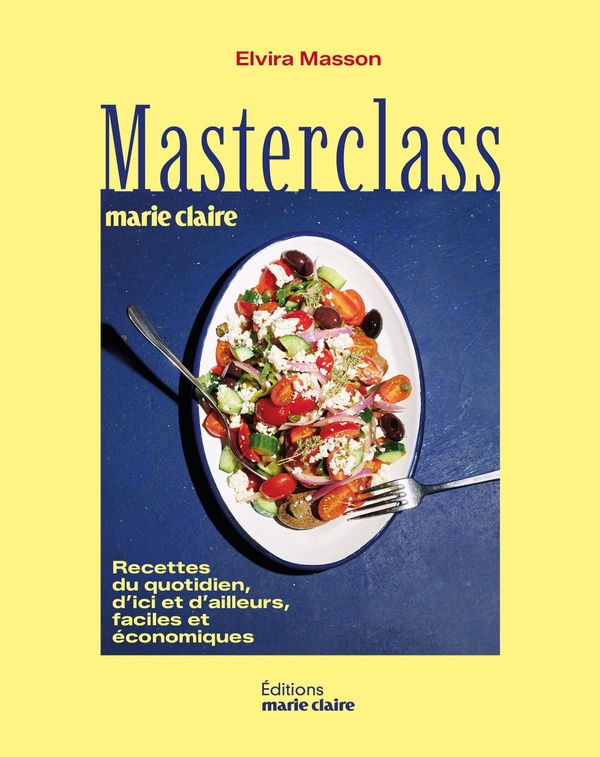 MASTERCLASS PAR MARIE CLAIRE - RECETTES DU QUOTIDIEN, D'ICI ET D'AILLEURS, FACILES ET ECONOMIQUES