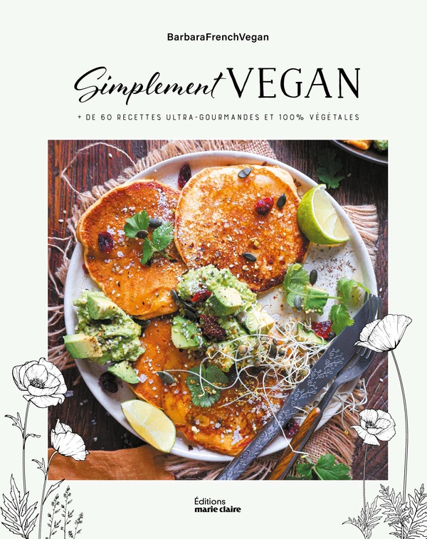 SIMPLEMENT VEGAN - PLUS DE 60 RECETTES ULTRA-GOURMANDES ET 100% VEGETALES