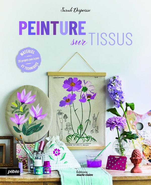 LA PEINTURE SUR TISSUS - OBJETS, DECO, VETEMENTS ET ACCESSOIRES