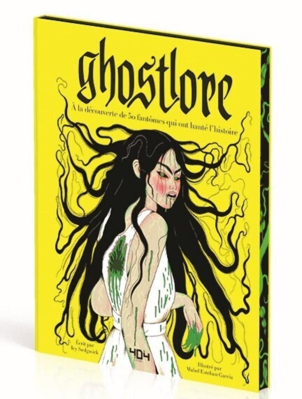 GHOSTLORE - A LA DECOUVERTE DE 50 FANTOMES QUI ONT HANTE L'HISTOIRE