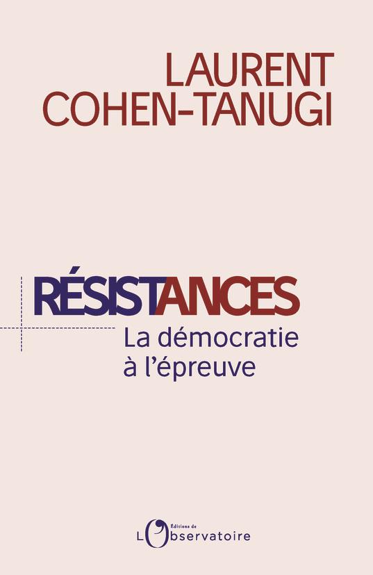 RESISTANCES : LA DEMOCRATIE A L'EPREUVE