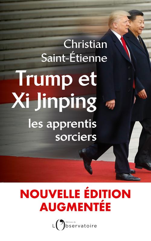 TRUMP ET XI JINPING : LES APPRENTIS SORCIERS - NOUVELLE EDITION AUGMENTEE