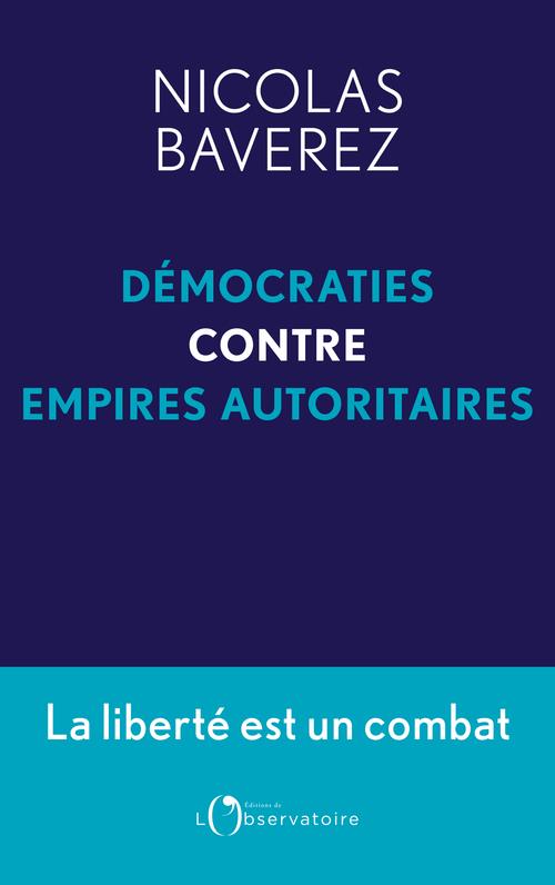 DEMOCRATIES CONTRE EMPIRES AUTORITAIRES - LA LIBERTE EST UN COMBAT