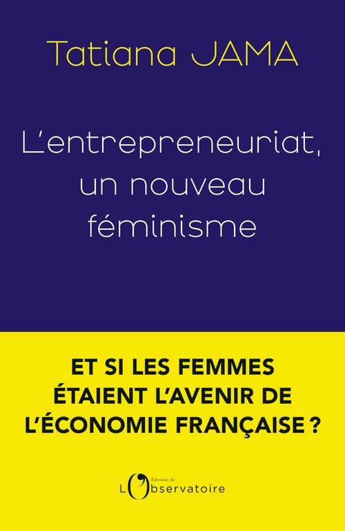 L'ENTREPRENEURIAT, UN NOUVEAU FEMINISME