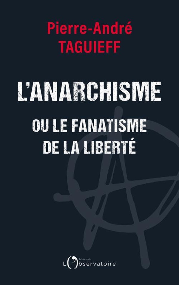 L'ANARCHISME OU LE FANATISME DE LA LIBERTE