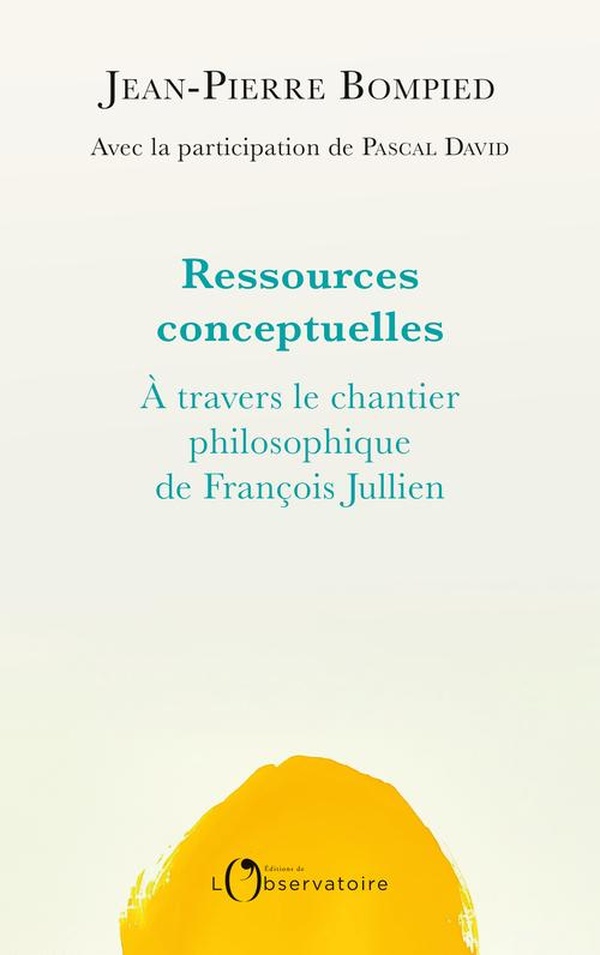 RESSOURCES CONCEPTUELLES - A TRAVERS L'OEUVRE DE FRANCOIS JULLIEN