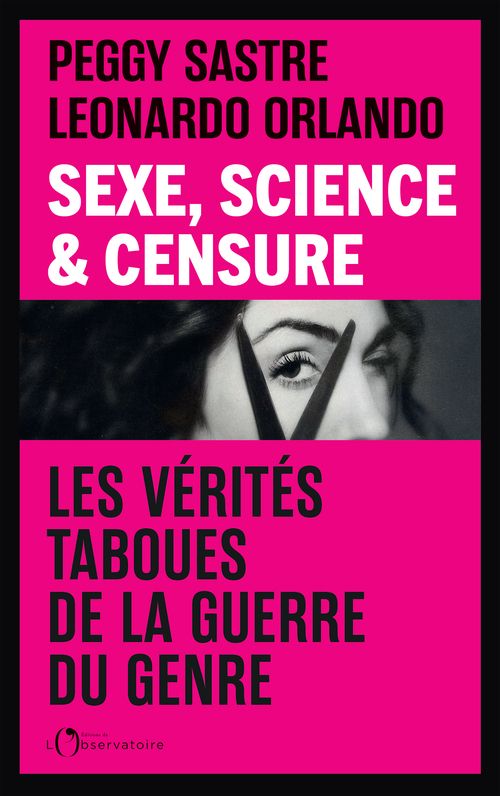SEXE, SCIENCE & CENSURE - LES VERITES TABOUES DE LA GUERRE DU GENRE