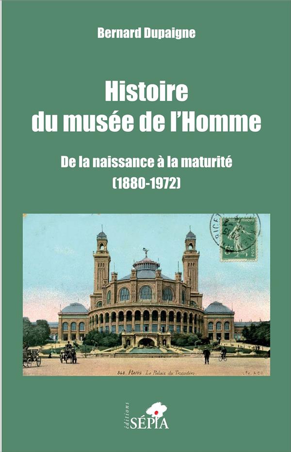 HISTOIRE DU MUSEE DE L'HOMME - DE LA NAISSANCE A LA MATURITE (1880-1972)