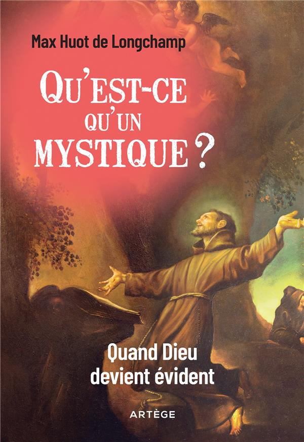 QU'EST-CE QU'UN MYSTIQUE ? - QUAND DIEU DEVIENT EVIDENT