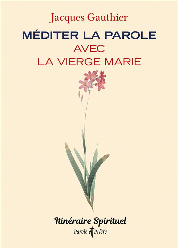 MEDITER LA PAROLE AVEC LA VIERGE MARIE - ITINERAIRE SPIRITUEL
