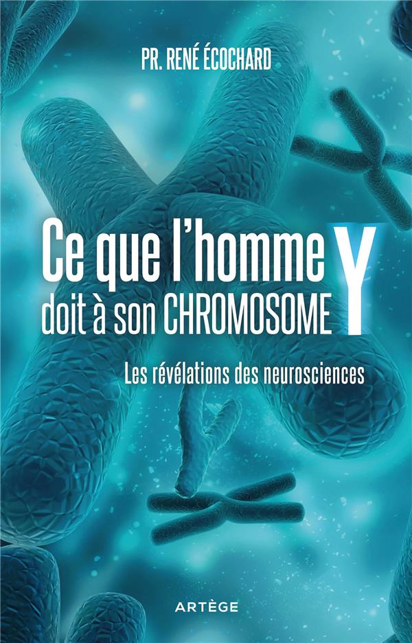 CE QUE L'HOMME DOIT A SON CHROMOSOME Y - LES REVELATIONS DES NEUROSCIENCES