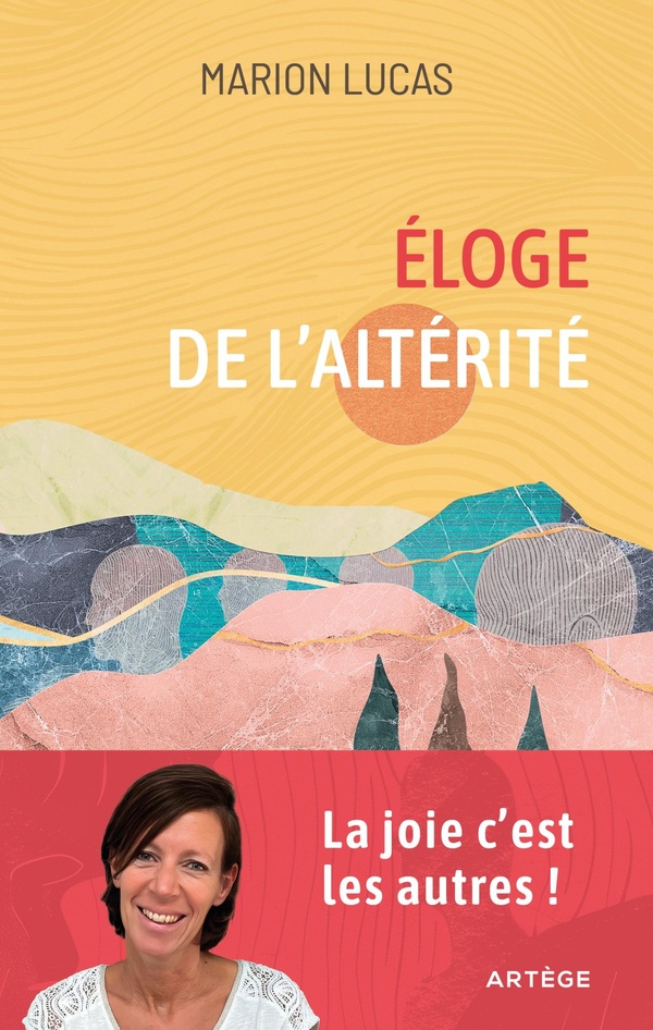 ELOGE DE L'ALTERITE - LA JOIE, C'EST LES AUTRES !