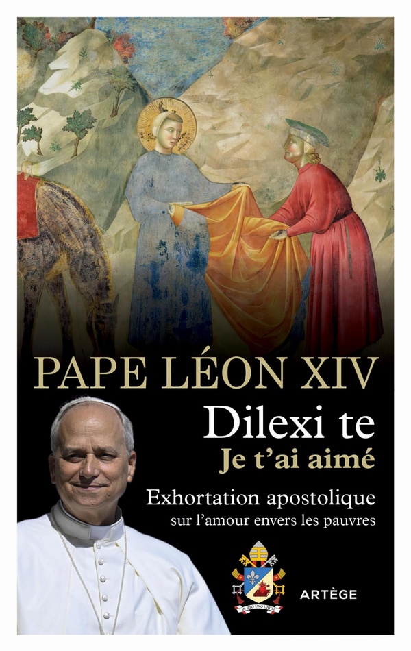 DILEXI TE - JE T'AI AIME - EXHORTATION APOSTOLIQUE SUR L'AMOUR ENVERS LES PAUVRES