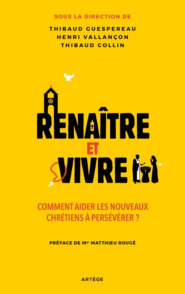 RENAITRE ET VIVRE - COMMENT AIDER LES NOUVEAUX CHRETIENS A PERSEVERER ?