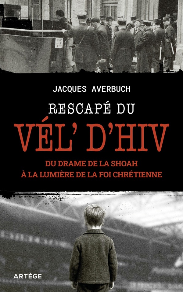 RESCAPE DU VEL' D'HIV - DU DRAME DE LA SHOAH A LA LUMIERE DE LA FOI CHRETIENNE