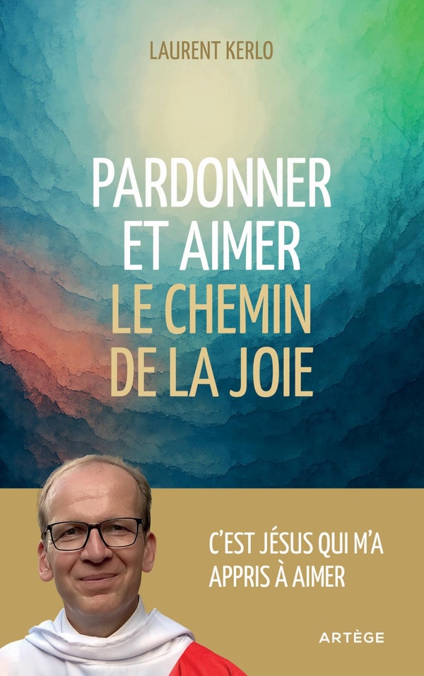 PARDONNER ET AIMER - LE CHEMIN DE LA JOIE