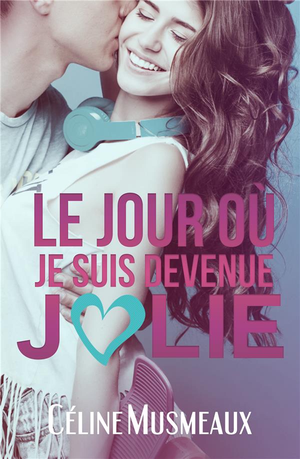 LE JOUR OU JE SUIS DEVENUE JOLIE