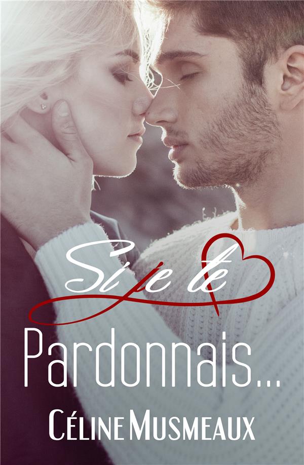SI JE TE PARDONNAIS...