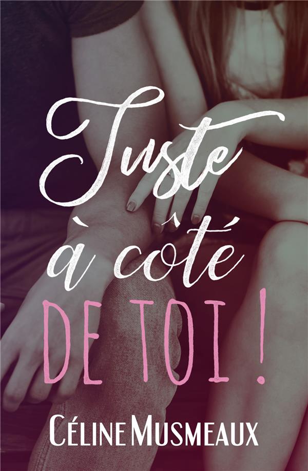 JUSTE A COTE DE TOI !