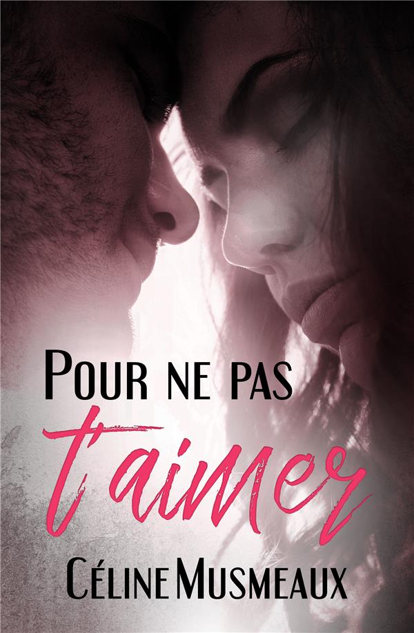 POUR NE PAS T'AIMER