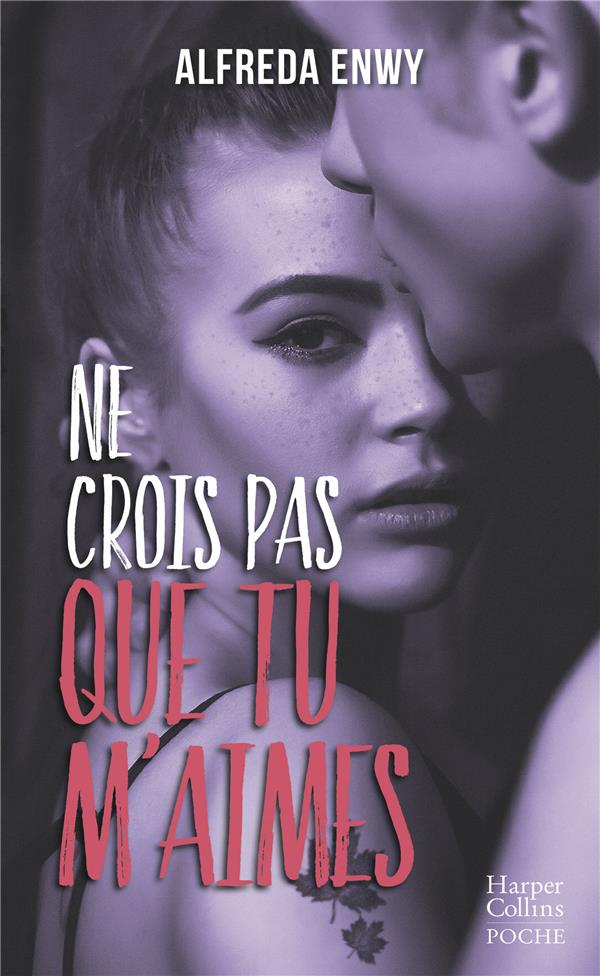 NE CROIS PAS QUE TU M'AIMES - UNE ROMANCE NEW ADULT PAR L'AUTRICE DE 