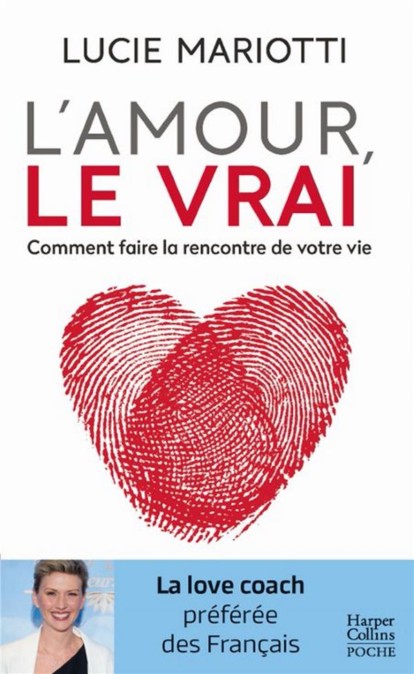 L'AMOUR, LE VRAI ! - COMMENT FAIRE LA RENCONTRE DE VOTRE VIE