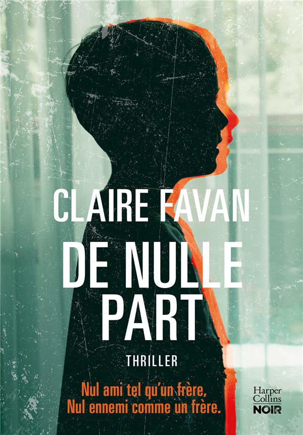 DE NULLE PART - LE NOUVEAU THRILLER ADDICTIF DE CLAIRE FAVAN