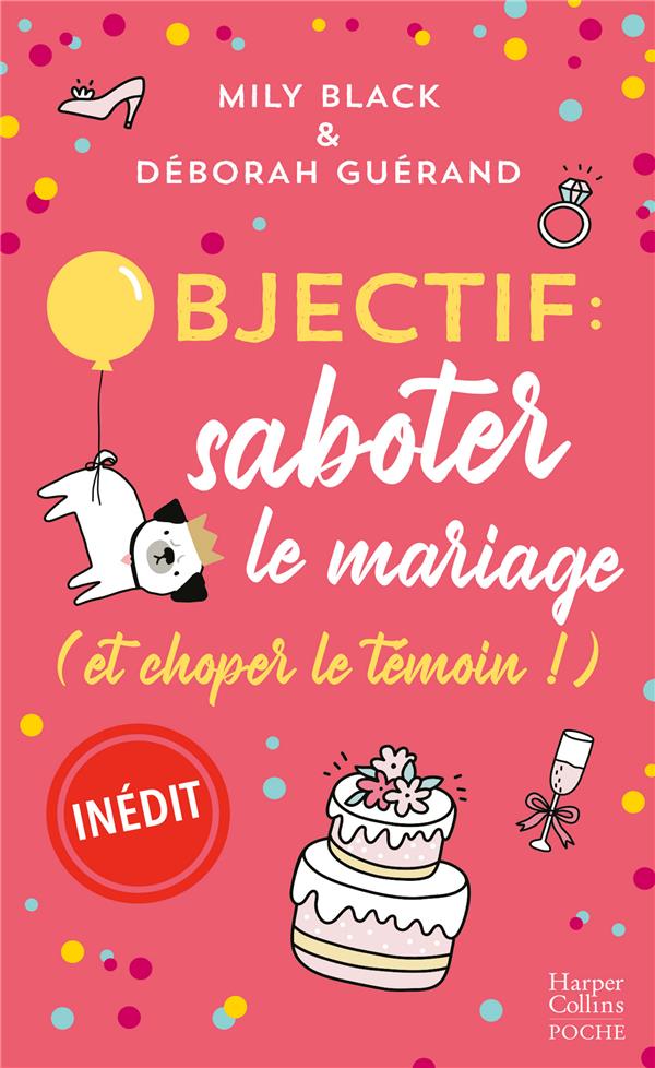 OBJECTIF: SABOTER LE MARIAGE (ET CHOPER LE TEMOIN !) - UN COMEDIE ROMANTIQUE PLEINE DE REBONDISSEMEN